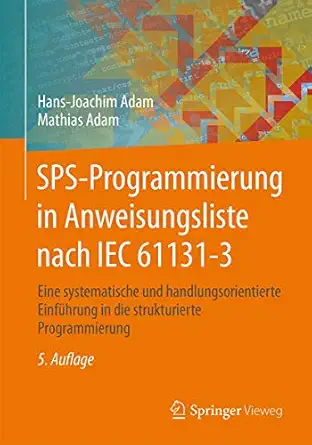 sps programmierung in anweisungsliste nach iec 61131 3 eine systematische und handlungsorientierte einfa