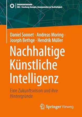 nachhaltige ka 1/4nstliche intelligenz eine zukunftsvision und ihre hintergra 1/4nde 1st edition daniel