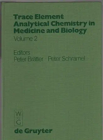 trace element analytical chemistry in medicine and biology proceedings of the second international workshop