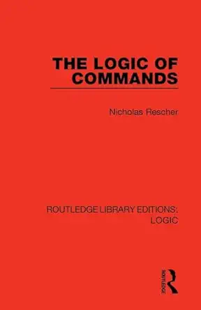 the logic of commands 1st edition nicholas rescher 0367426277, 978-0367426279