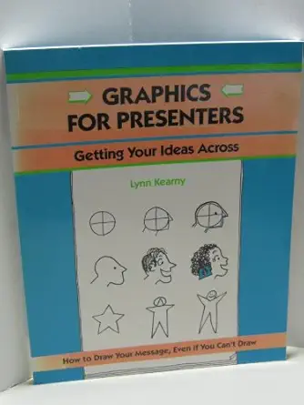 graphics for presenters getting your ideas across 1st edition lynn kearny 1560523158, 978-1560523154