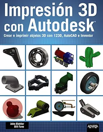 impresia n 3d con autodesk crear e imprimir objetos 3d con 123d autocad e inventor 1st edition john biehler