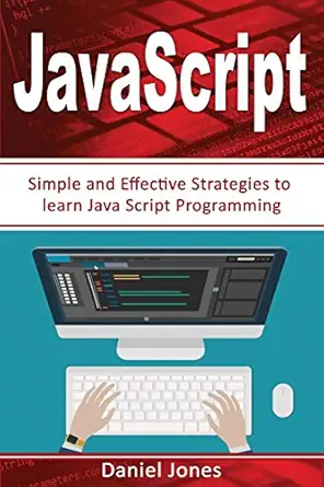 simple javascript strategies simple and effective strategies to learn javascript programming 1st edition mr