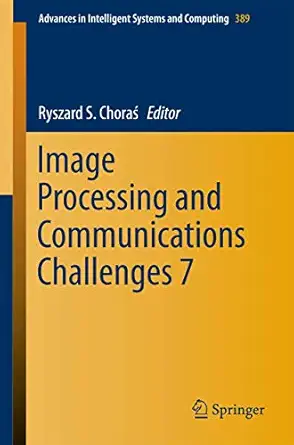 image processing and communications challenges 7 1st edition ryszard s choraa 3319238132, 978-3319238135