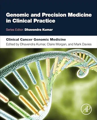 clinical cancer genomic medicine 1st edition claire morgan phd ,mark davies ,dhavendra kumar ,eamonn maher md
