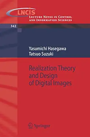 realization theory and design of digital images 1st edition yasumichi hasegawa ,tatsuo suzuki 3540361154,