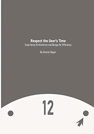 respect the users time experience architecture and design for efficiency 1st edition helmut degen ,marilyn