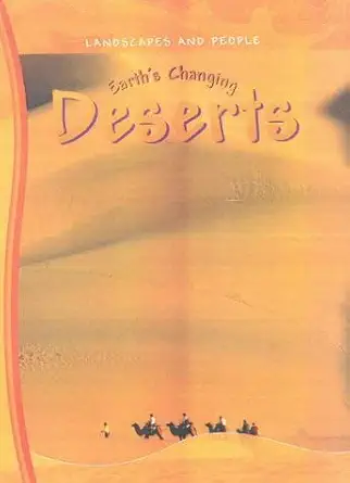 earths changing deserts 1st edition neil morris 184421401x, 978-1844214013