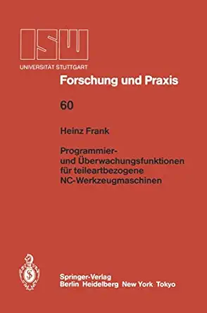 programmier und a berwachungsfunktionen fa 1/4r teileartbezogene nc werkzeugmaschinen 1st edition heinz frank
