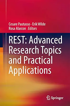 rest advanced research topics and practical applications 1st edition cesare pautasso ,erik wilde ,rosa
