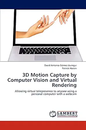 3d motion capture by computer vision and virtual rendering allowing virtual telepresence to anyone using a