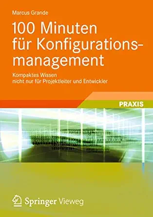 100 minuten fa 1/4r konfigurationsmanagement kompaktes wissen nicht nur fa 1/4r projektleiter und entwickler