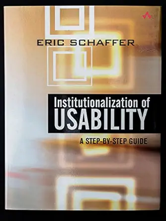 institutionalization of usability a step by step guide 1st edition eric schaffer 032117934x, 978-0321179340