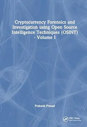 cryptocurrency forensics and investigation using open source intelligence techniques volume i 1st edition