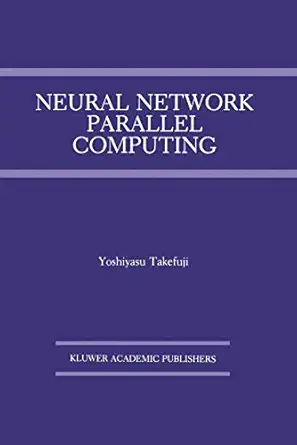 neural network parallel computing 1st edition yoshiyasu takefuji 079239190x, 978-0792391906