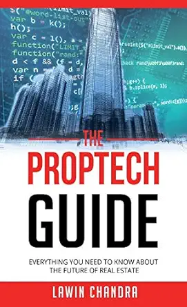 the proptech guide everything you need to know about the future of real estate 1st edition lawin chandra