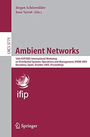 ambient networks 16th ifip/ieee international workshop on distributed systems operations and management dsom