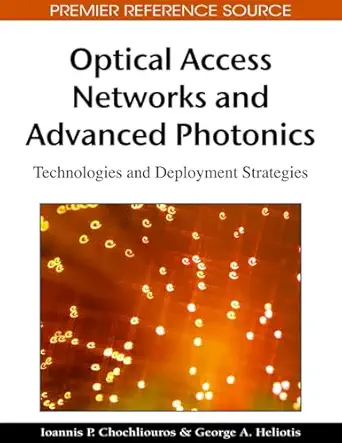 optical access networks and advanced photonics technologies and deployment strategies 1st edition ioannis p