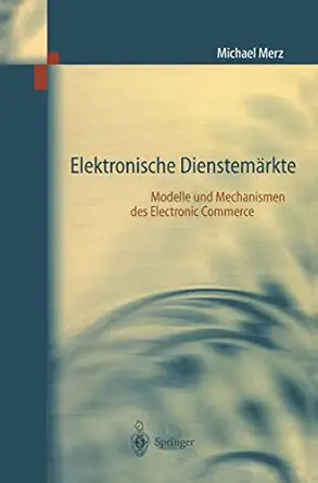 elektronische dienstema rkte modelle und mechanismen des electronic commerce 1st edition michael merz
