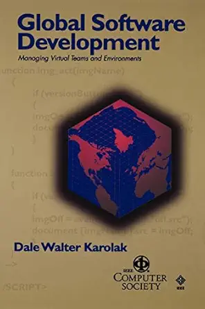 global software development managing virtual teams and environments 1st edition dale walter karolak