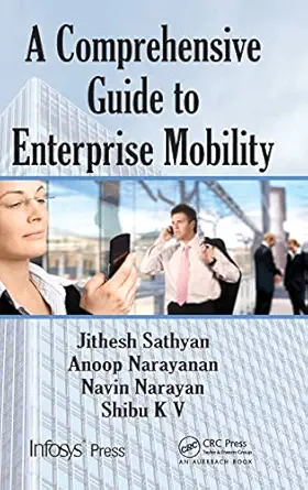 a comprehensive guide to enterprise mobility 1st edition jithesh sathyan ,anoop n ,navin narayan ,shibu