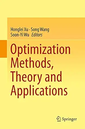 optimization methods theory and applications 1st edition honglei xu ,song wang ,soon yi wu 3662470438,