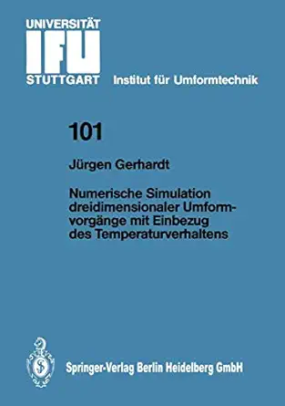 numerische simulation dreidimensionaler umformvorga nge mit einbezug des temperaturverhaltens 1st edition ja