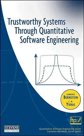 trustworthy systems through quantitative software engineering 1st edition lawrence bernstein ,c m yuhas
