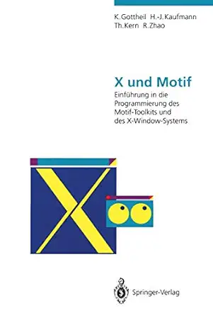 x und motif einfa 1/4hrung in die programmierung des motif toolkits und des x window systems 1st edition