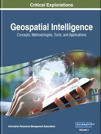 geospatial intelligence concepts methodologies tools and applications 1st edition information resources