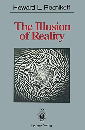 the illusion of reality 1st edition howard l resnikoff 1461281156, 978-1461281153