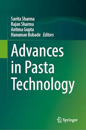advances in pasta technology 1st edition savita sharma ,rajan sharma ,antima gupta ,hanuman bobade