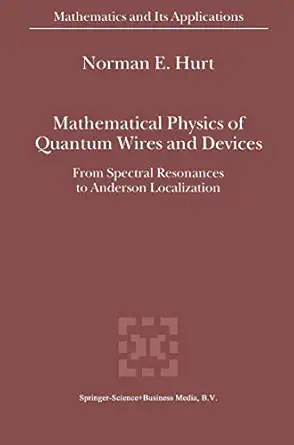mathematical physics of quantum wires and devices from spectral resonances to anderson localization 1st