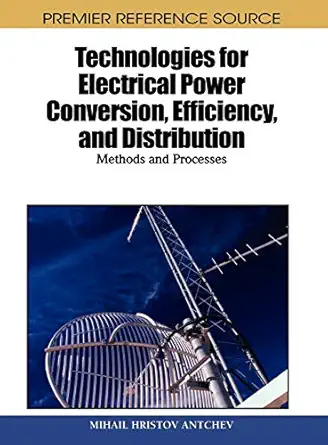 technologies for electrical power conversion efficiency and distribution methods and processes 1st edition