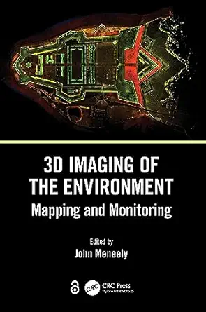 3d imaging of the environment mapping and monitoring 1st edition john meneely 0367337932, 978-0367337933