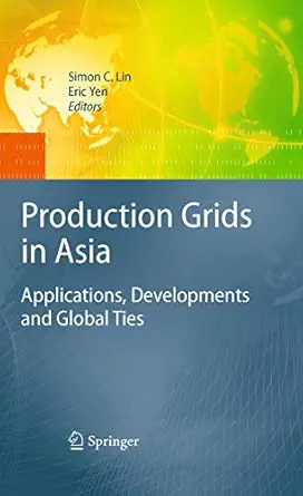 production grids in asia applications developments and global ties 1st edition simon c lin ,eric yen