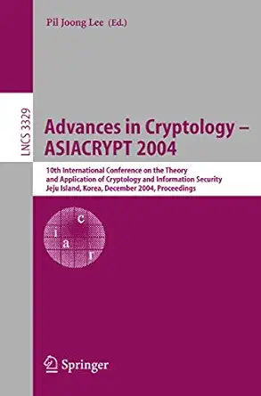 advances in cryptology asiacrypt 2004 10th international conference on the theory and application of