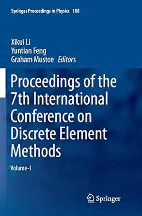 proceedings of the 7th international conference on discrete element methods 1st edition xikui li ,yuntian