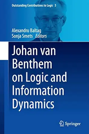johan van benthem on logic and information dynamics 1st edition alexandru baltag ,sonja smets 3319060244,