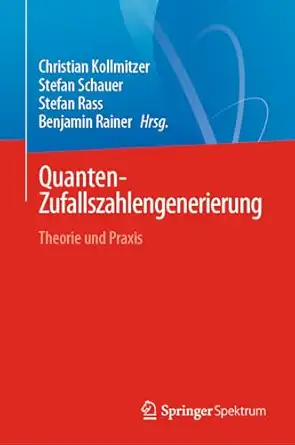 quanten zufallszahlengenerierung theorie und praxis 1st edition christian kollmitzer ,stefan schauer ,stefan