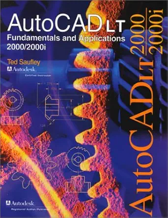 autocad lt 2000/2001 fundamentals and applications 1st edition ted shaufley 1566377463, 978-1566377461
