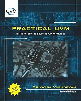 practical uvm step by step with ieee 1800 2 1st edition srivatsa vasudevan 0997789611, 978-0997789614