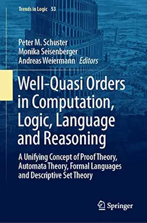 well quasi orders in computation logic language and reasoning 1st edition schuster 3030302288, 978-3030302283