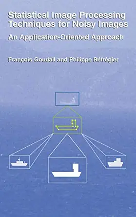 statistical image processing techniques for noisy images an application oriented approach 1st edition
