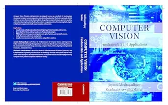 computer vision fundamentals and applications 1st edition jayanta mukhopadhyay ,shashaank aswatha mattur