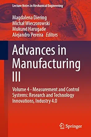 advances in manufacturing iii volume 4 measurement and control systems research and technology innovations