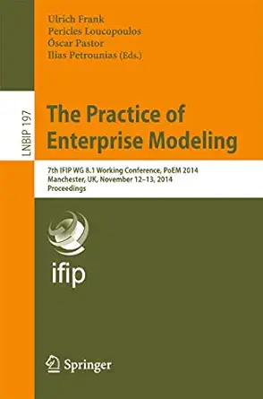 the practice of enterprise modeling 7th ifip wg 8 1 working conference poem 2014 manchester uk november 12 13