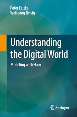 understanding the digital world modeling with heraklit 1st edition peter fettke ,wolfgang reisig 3031618971,