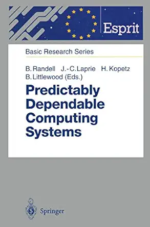 predictably dependable computing systems 1st edition brian randell ,jean claude laprie ,hermann kopetz ,bev