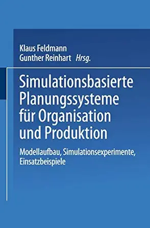 simulationsbasierte planungssysteme fa 1/4r organisation und produktion modellaufbau simulationsexperimente